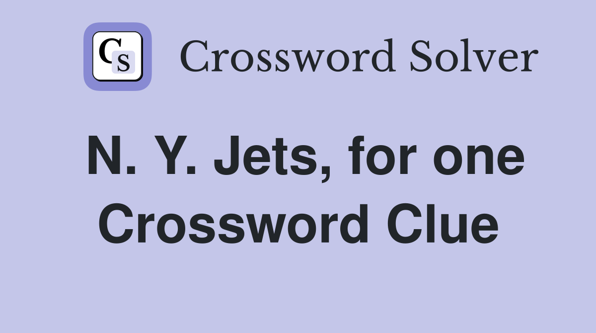 N. Y. Jets, for one Crossword Clue Answers Crossword Solver